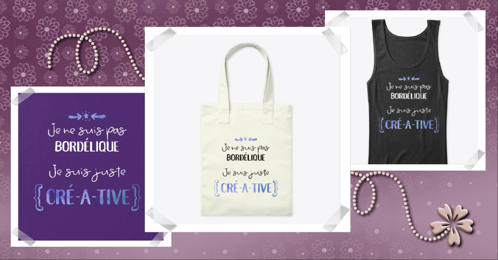 T-shirt Je ne suis pas bordélique je suis juste créative