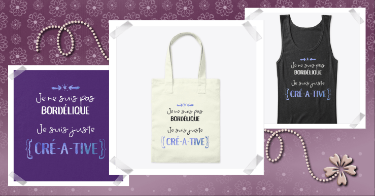 T-shirt Je ne suis pas bordélique je suis juste créative
