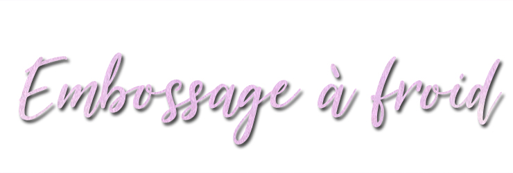 Titre embossage froid blog